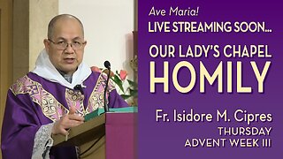 Thursday of the Third Week of Advent - December 18, 2025 - OLC HOMILY