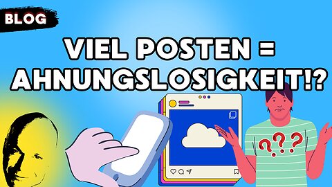 viel posten = Ahnungslosigkeit!?