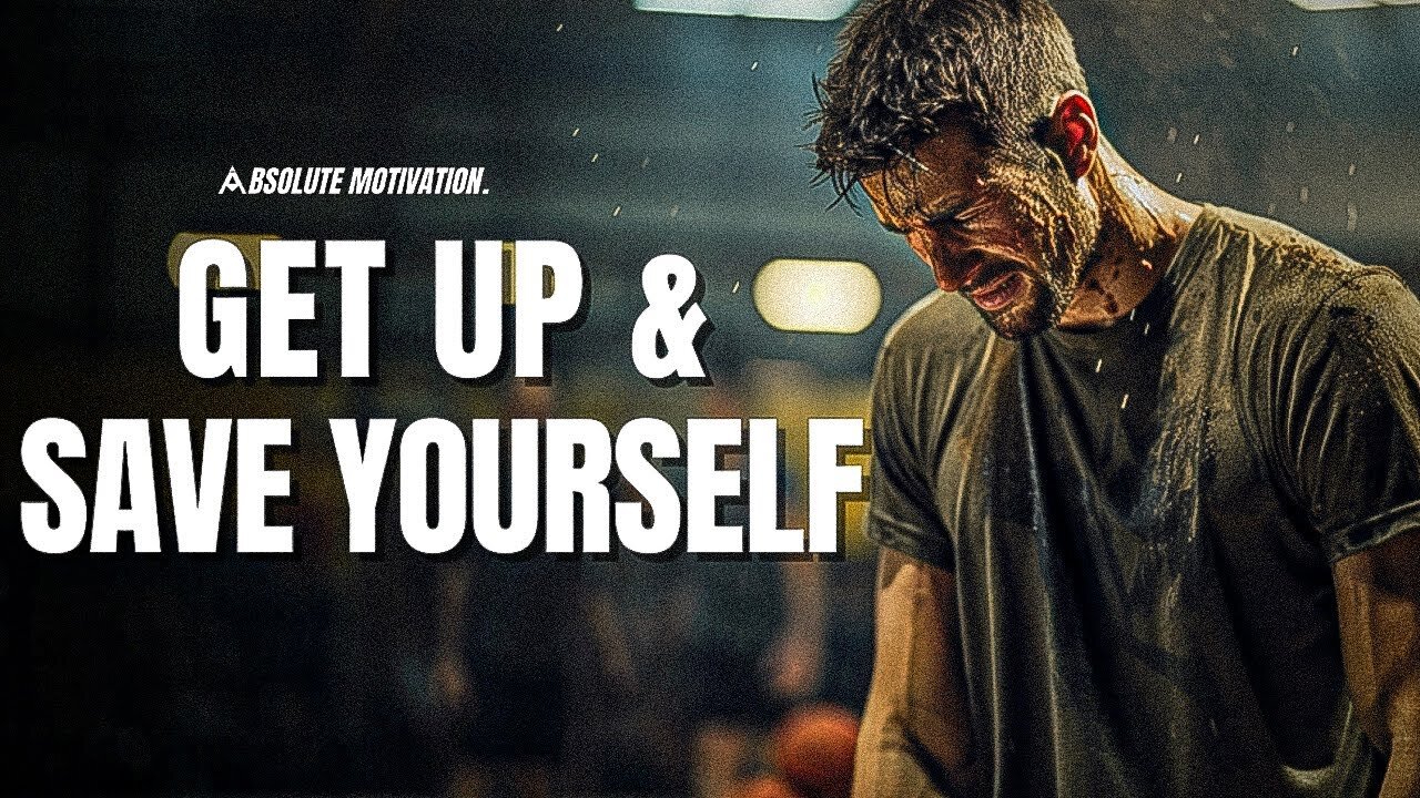 YOU GOTTA SAVE YOURSELF - Motivational Video