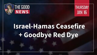 The Good News - Jan 16th 2025: Israel-Hamas Ceasefire, Goodbye Red Dye + More!