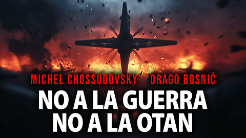 NO A LA GUERRA NO A LA OTAN - MICHEL CHOSSUDOVSKY & DRAGO BOSNIĆ