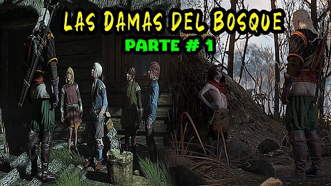 The Witcher 3 Wild Hunt ~ Historia Capitulo # 13 ~ Las Damas del Bosque Parte 1 ~ Re-Edit