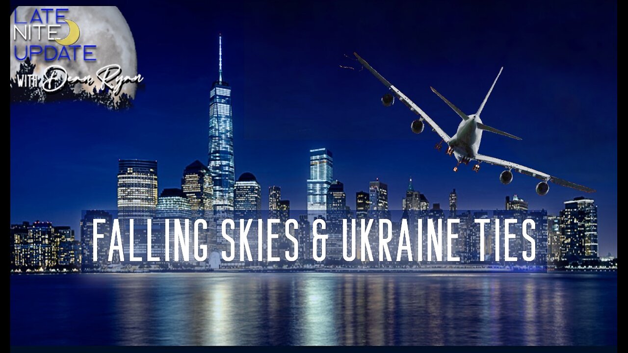 Late Nite🌙 Update 'Falling Skies & Ukraine Ties'