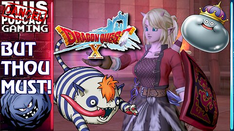 DRAGON QUEST X ONLINE: RISE OF THE FIVE TRIBES - But Thou Must! - CTP GAMING