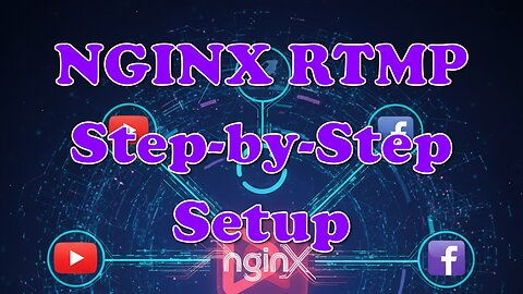 How to Set Up a Self-Hosted Restream Server with NGINX RTMP | Step-by-Step Guide