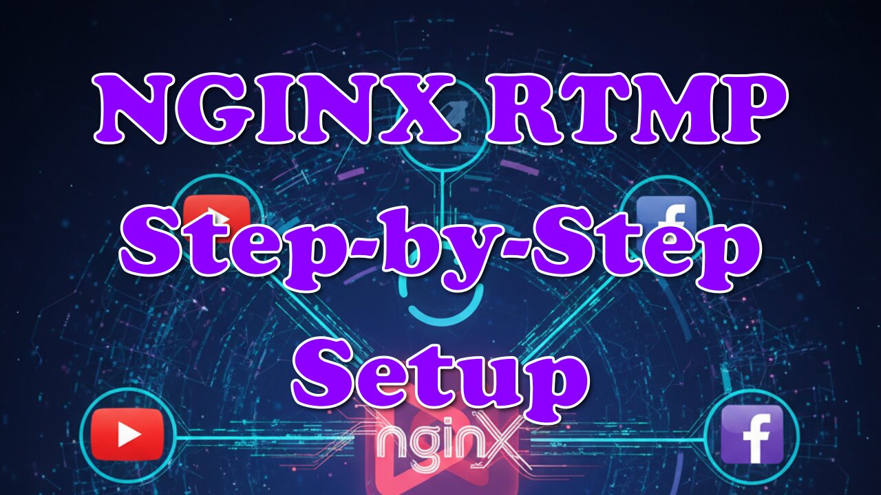How to Set Up a Self-Hosted Restream Server with NGINX RTMP | Step-by-Step Guide