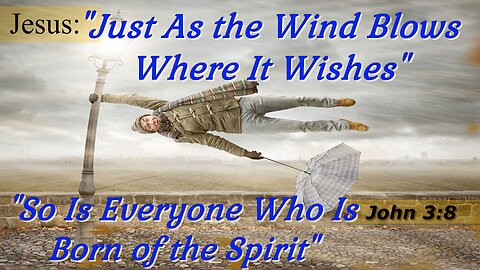 What Does the Wind and the Spirit of God Have in Common?