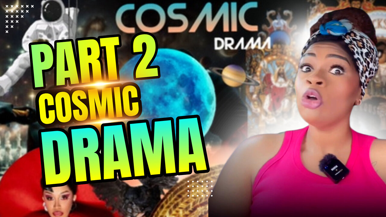 Cosmic Drama Part 2