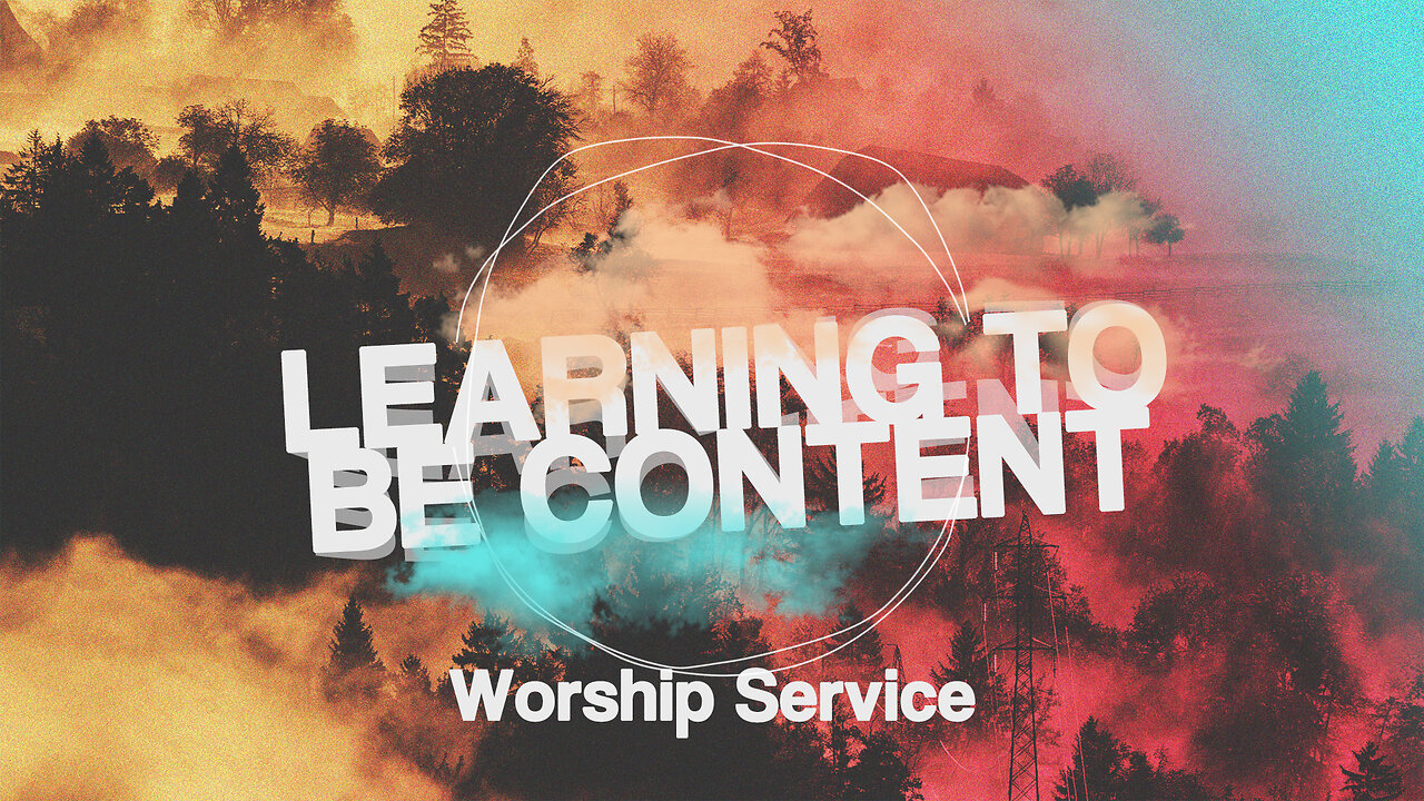 Learning to be Content - Worship Service - 2/2/25