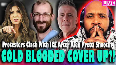 COLD BLOODED COVERUP?! Protesters Clash With ICE After Details Emerge On Alex Pretti Shooting & More