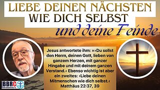 Liebe deinen nächsten wie dich selbst - und deine Feinde