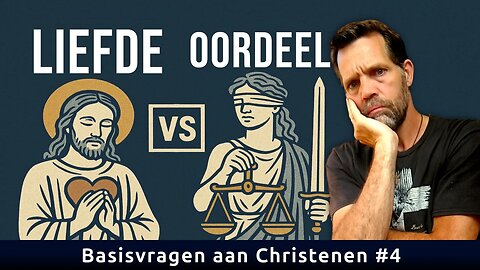 Hoe kan een liefdevolle God oordelen? | Basisvragen aan Christenen #4