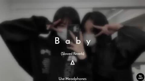 Baby - Justin Bieber _ Slowed Reverb _
