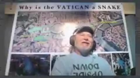 Vatican is a snake, satanic,