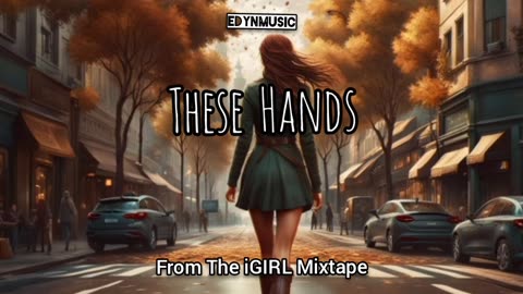 These Hands | (Song 5 of the iGIRL Mixtape)