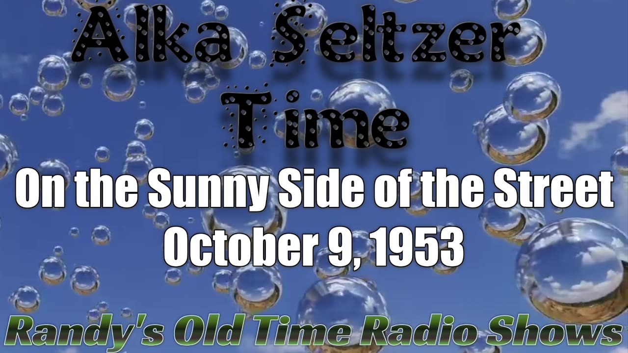 53-10-09 Alka Seltzer Time On the Sunny Side of the Street'