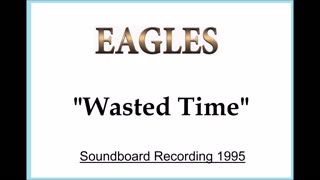 Eagles - Wasted Time (Live in Christchurch, New Zealand 1995) Soundboard