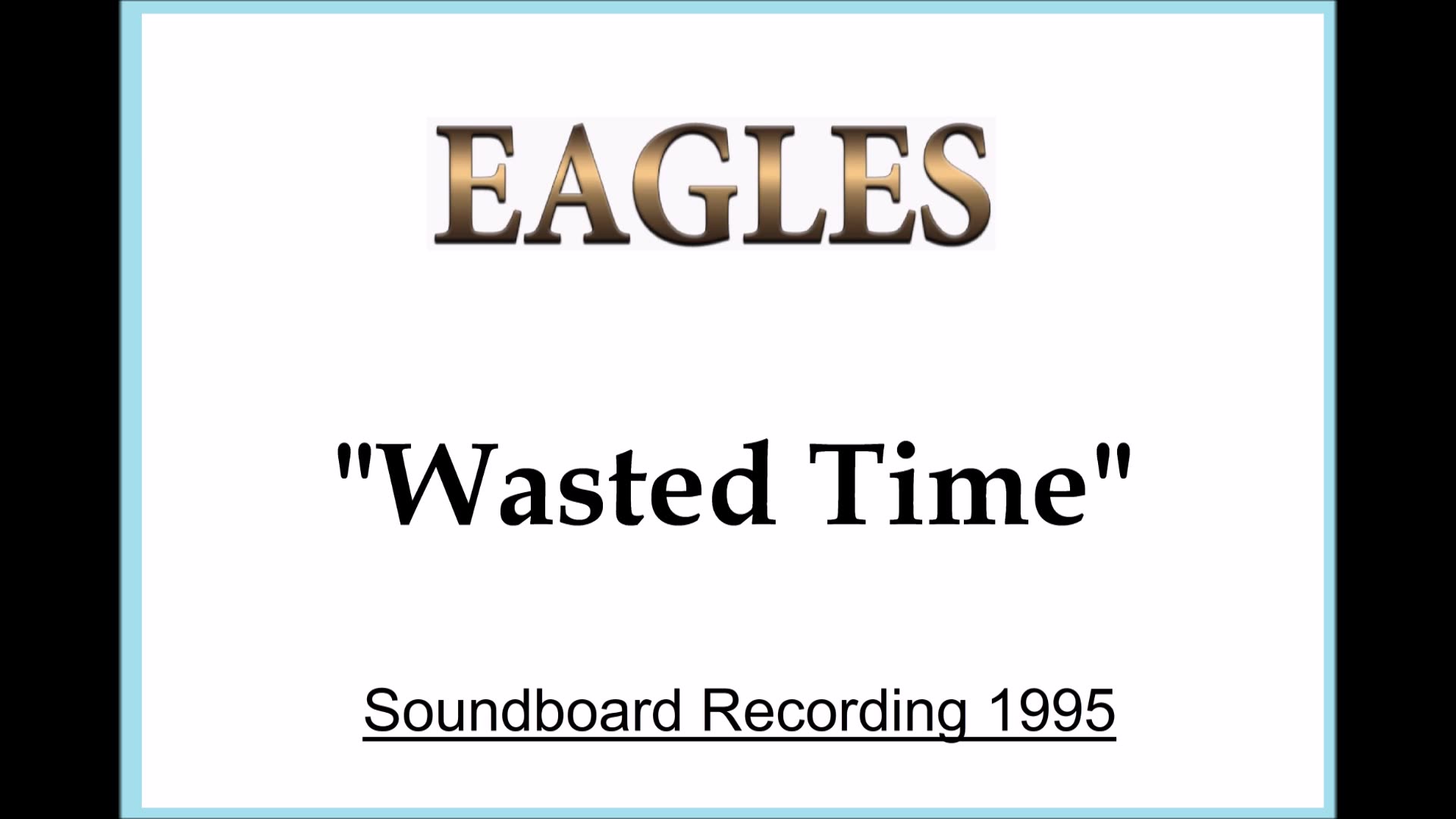 Eagles - Wasted Time (Live in Christchurch, New Zealand 1995) Soundboard