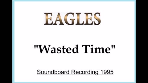 Eagles - Wasted Time (Live in Christchurch, New Zealand 1995) Soundboard