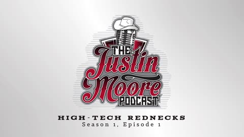 The Justin Moore Podcast - Episode 1 (Season 1)