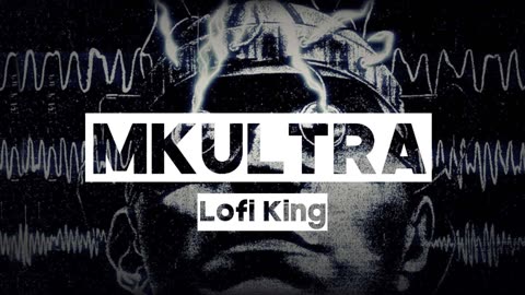 #LofiKing - MKULTRA