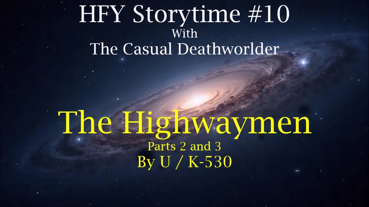 HFY Storytime #10 - The Highwaymen - Parts 2 & 3