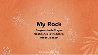 Psalm 28 & 29 My Rock