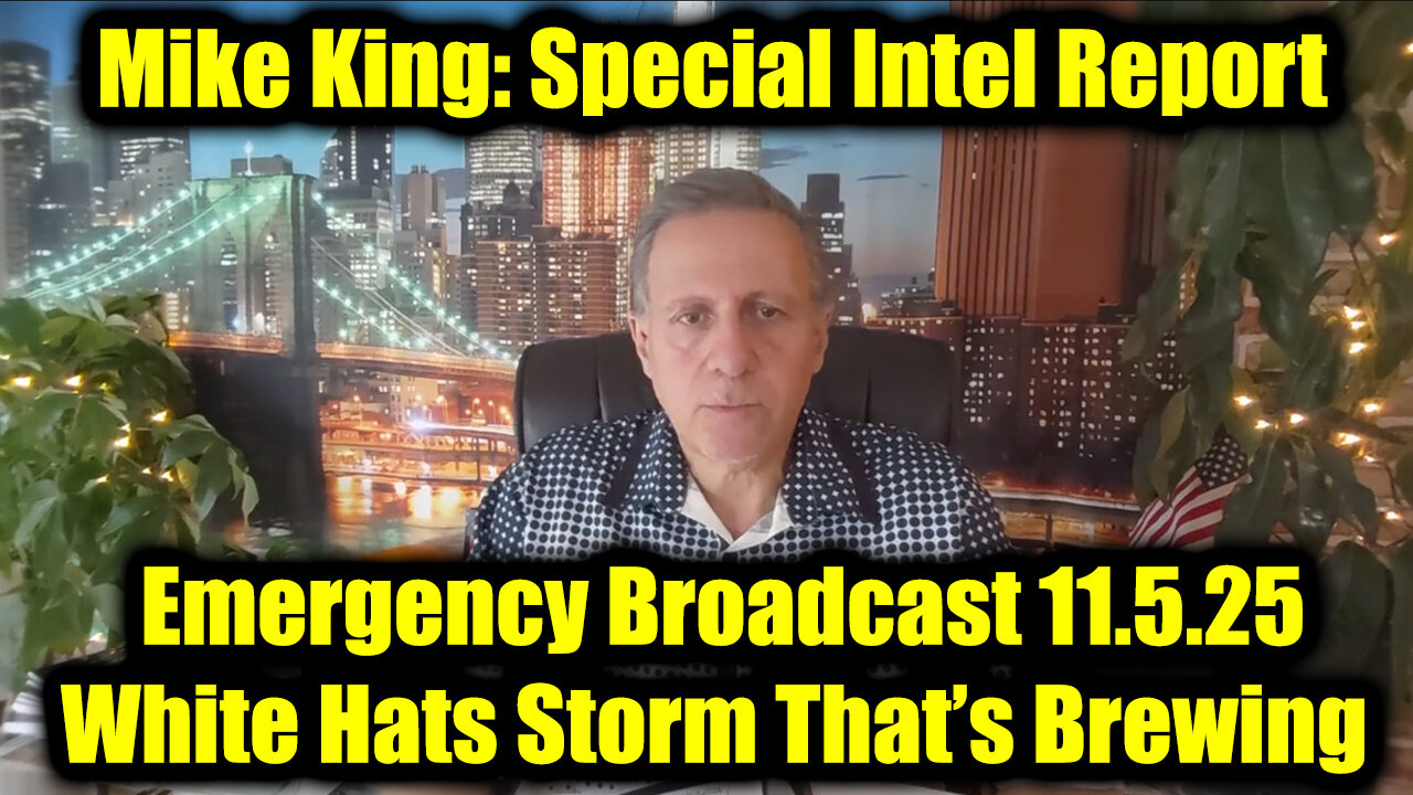 Mike King Emergency Broadcast 11.5.25 - The White Hats Storm That’s Brewing