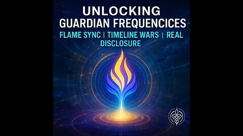 💠Unlocking Guardian Frequencies: Flame Sync, Timeline Wars & Real Disclosure