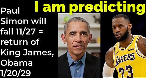 I am predicting: Paul Simon will fall Nov 27 = return of King James, Obama 1/20/29