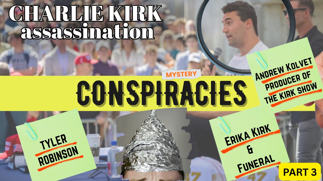 Charlie Kirk Assassination Conspiracies - Part 3