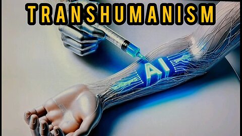 TRANSHUMANISM IS COMING OUR WAY !