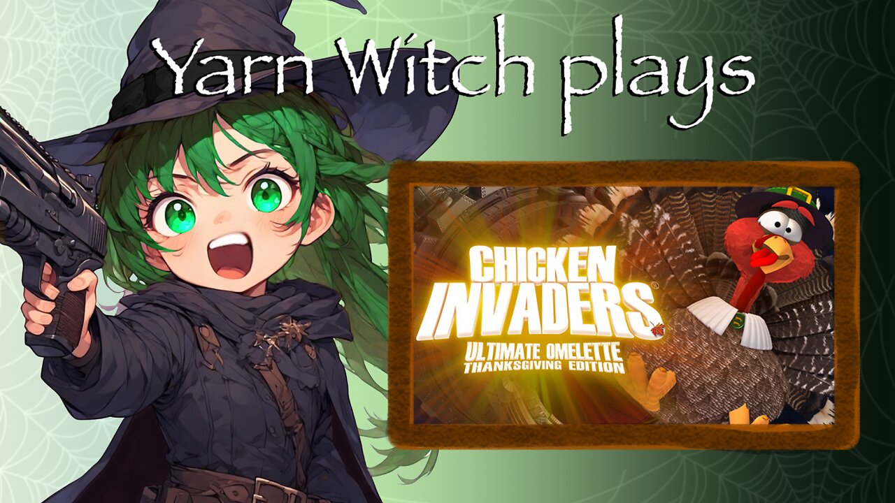 Yarn Witch plays Chicken Invaders: Thanksgiving Edition! - HAPPY THANKSGIVING!