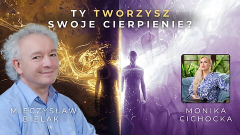 Jak Nie Tworzyć Swojego Cierpienia? | Mieczysław Bielak