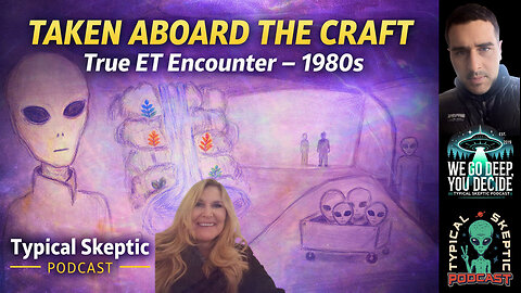 Taken Aboard the Craft: Beth Noyes’ 1980s ET Encounter - Typical Skeptic # 2402
