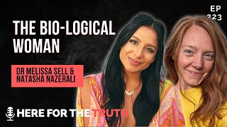 Episode 223 - Dr. Melissa Sell & Natasha Nazerali | The Bio-Logical Woman