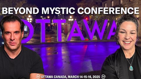 JOIN US IN OTTAWA FOR THE BEYOND MYSTIC CONFERENCE, MARCH 14-15-16 
