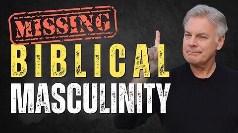 Biblical Masculinity Is Missing and Relationships Are Paying the Price