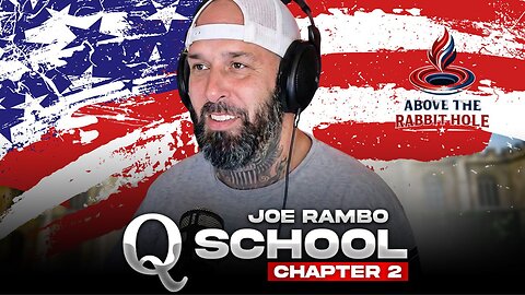 Above The Rabbit Hole EP: 018 - Q School (Chapter 2) with Joe Rambo