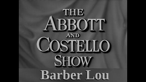 The Abbott and Costello Show - "Barber Lou"