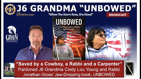 Cindy Lou Young's UNBOWED, Her Shocking Story as a J6 Grandma Saved by a Rabbi, a Cowboy & Carpenter