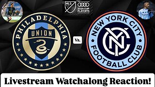 Philadelphia Union Vs. New York City FC 2025 MLS Cup Playoffs Eastern Semifinals Live Watchalong