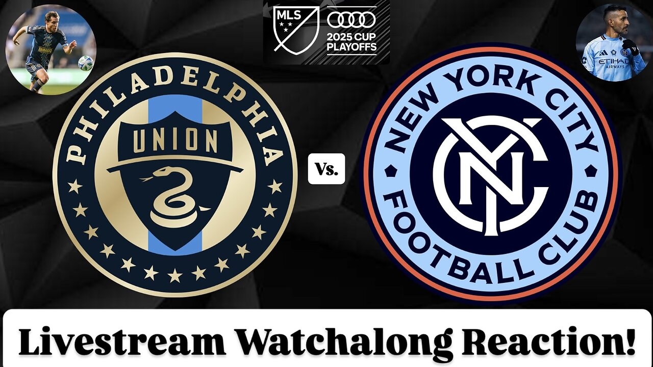 Philadelphia Union Vs. New York City FC 2025 MLS Cup Playoffs Eastern Semifinals Live Watchalong