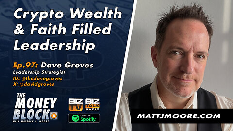 Crypto Wealth & Faith Filled Leadership: Dave Groves on The Money Block™ Ep 97