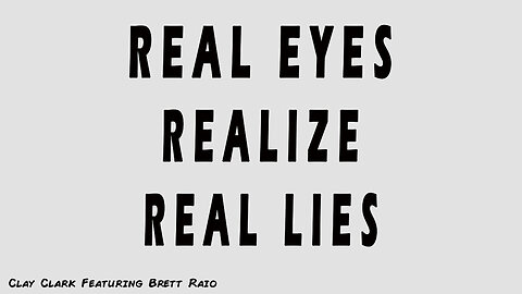 Real Eyes Realize Real Lies | Clay Clark Featuring Brett Radio | Discover Clay Clark's Entire Library of Lyrical Miracles & Musical Musings Today At: https://www.ThrivetimeShow.com/Lyrical-Miracles/