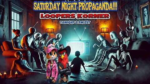 SATURDAY NIGHT PROPAGANDA!!!