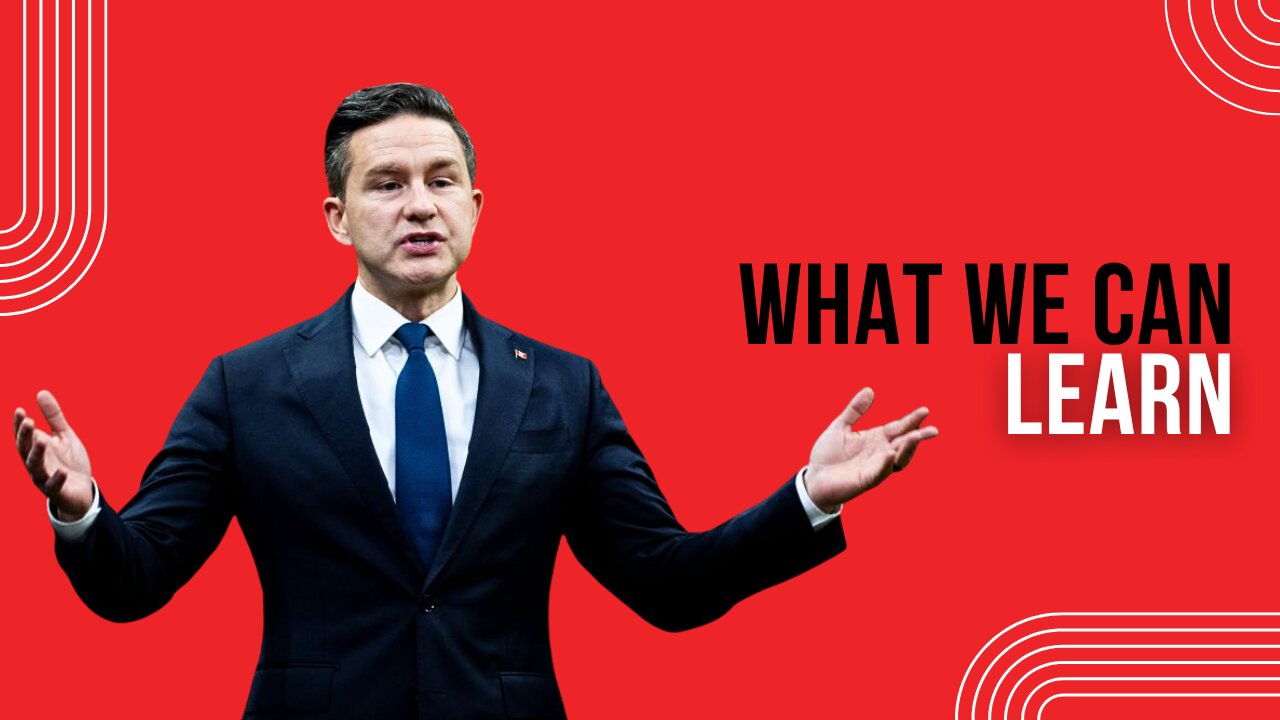 Why Did Pierre Poilievre Lose Lessons from Canada