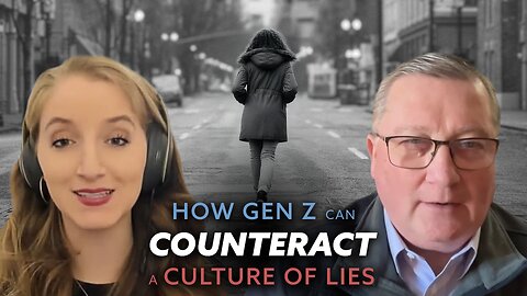 How Gen Z Can Counteract a Culture of Lies | Ep. 18
