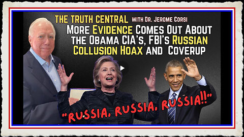 More Evidence Comes Out About the Obama CIA’s, FBI’s Russian Collusion Hoax and Coverup