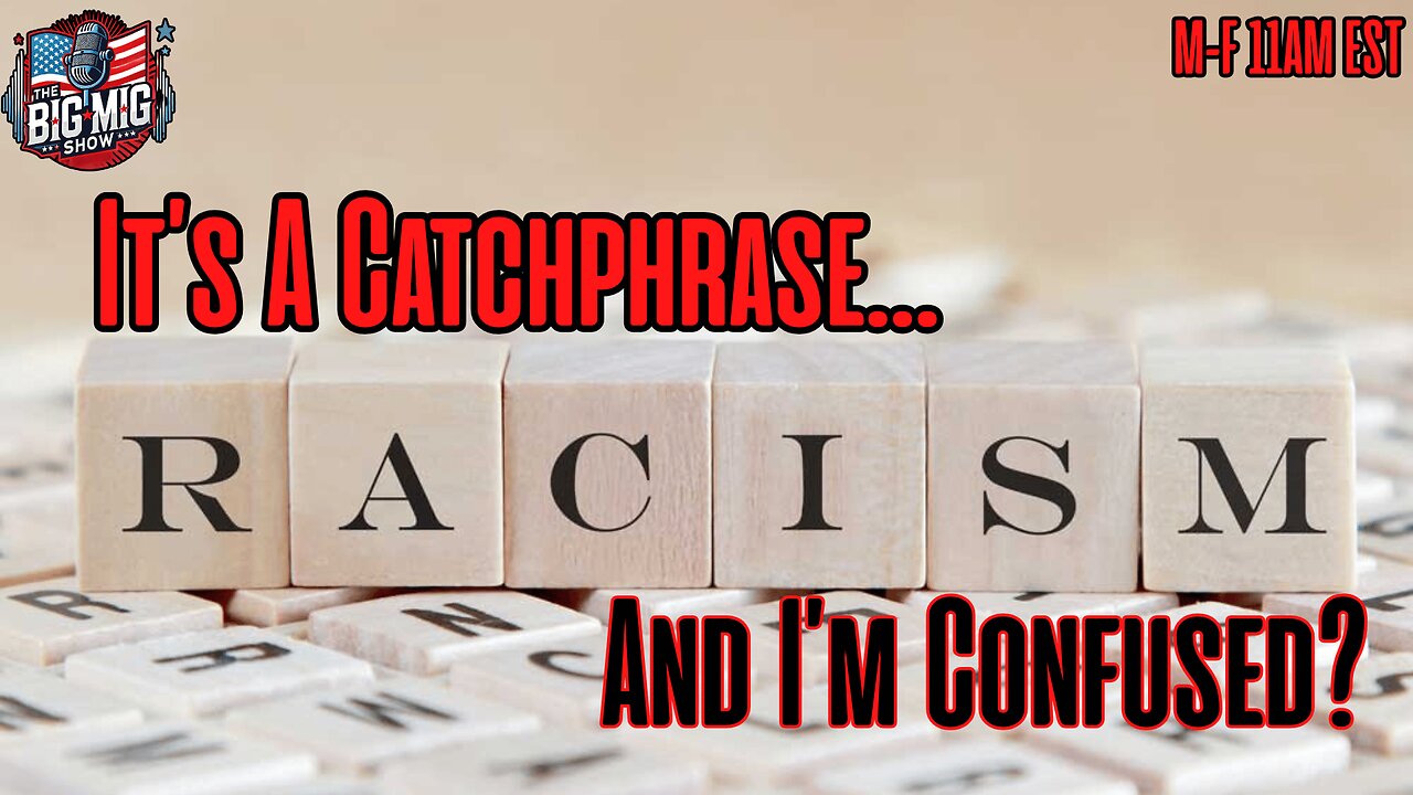 Racism, It’s A Catchphrase & I’m Confused?